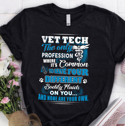 Vet Tech Shirt |  Veterinarian Technician T-shirt | Vet Tech Gift | Vet Tech The Only Profession Where Itt's Common Shirt