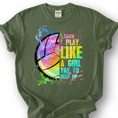 I Know I Play Like A Girl Try To Keep Up Volleyball Shirt, Watercolor Volleyball Player Tee, Empowering Sport Gift For Girls Teens